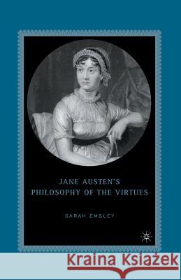 Jane Austen's Philosophy of the Virtues Sarah Baxter Emsley S. Emsley 9781349531417