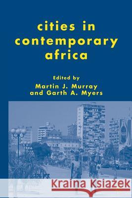 Cities in Contemporary Africa Martin J. Murray Garth Myers M. Murray 9781349532049