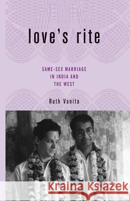 Love's Rite: Same-Sex Marriage in India and the West Vanita, R. 9781349532087 Palgrave MacMillan