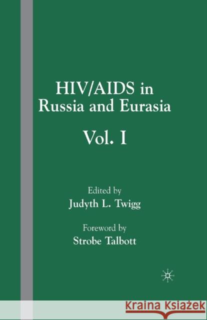 Hiv/AIDS in Russia and Eurasia: Volume I Talbott, Strobe 9781349532193