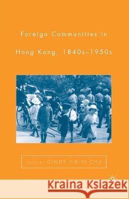 Foreign Communities in Hong Kong, 1840s-1950s C. Chu Cindy Yik-Yi Chu 9781349532230 Palgrave MacMillan