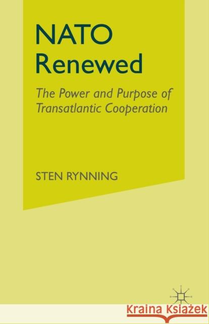 NATO Renewed: The Power and Purpose of Transatlantic Cooperation Rynning, S. 9781349532346 Palgrave MacMillan