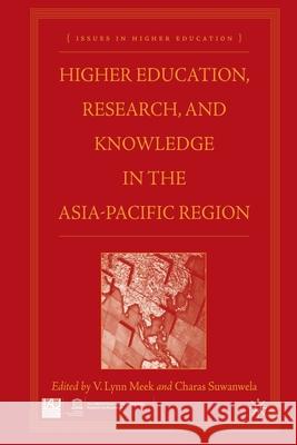Higher Education, Research, and Knowledge in the Asia Pacific Region V. Lynn Meek Charas Suwanwela C. Suwanwela 9781349532544 Palgrave MacMillan