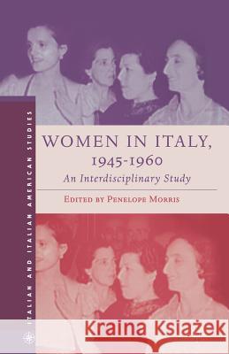 Women in Italy, 1945-1960: An Interdisciplinary Study P. Morris Penelope Morris 9781349532605 Palgrave MacMillan