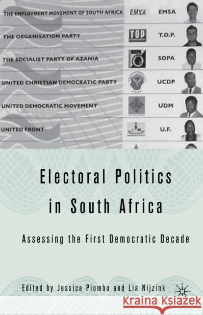 Electoral Politics in South Africa: Assessing the First Democratic Decade Jessica Piombo Lia Nijzink J. Piombo 9781349532865 Palgrave MacMillan
