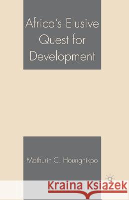 Africa's Elusive Quest for Development Mathurin C., Dr Houngnikpo M. Houngnikpo 9781349532889 Palgrave MacMillan