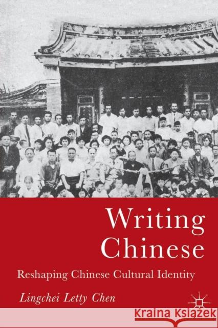 Writing Chinese: Reshaping Chinese Cultural Identity Chen, L. 9781349532902 Palgrave MacMillan