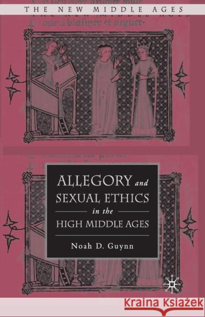 Allegory and Sexual Ethics in the High Middle Ages Noah D. Guynn N. Guynn 9781349533015 Palgrave MacMillan