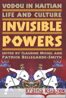 Vodou in Haitian Life and Culture: Invisible Powers Claudine Michel Patrick Bellegarde-Smith C. Michel 9781349533053