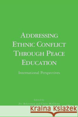 Addressing Ethnic Conflict Through Peace Education: International Perspectives Bekerman, Z. 9781349533114