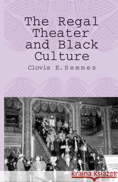 The Regal Theater and Black Culture Clovis E. Semmes C. Semmes 9781349533152 Palgrave MacMillan