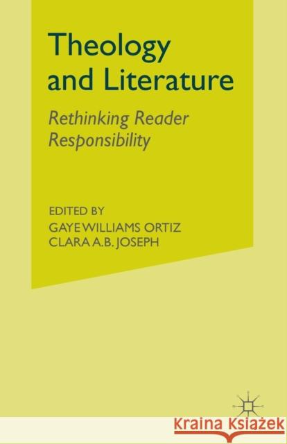 Theology and Literature: Rethinking Reader Responsibility Gaye Williams Ortiz Clara A. B. Joseph G. Ortiz 9781349533343 Palgrave MacMillan