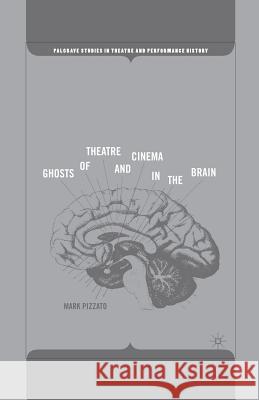 Ghosts of Theatre and Cinema in the Brain Mark Pizzato M. Pizzato 9781349533435 Palgrave MacMillan