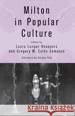 Milton in Popular Culture Gregory M. Colon Semenza Laura Lunger Knoppers L. Knoppers 9781349533640 Palgrave MacMillan
