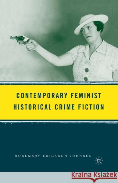 Contemporary Feminist Historical Crime Fiction Rosemary Erickson Johnsen R. Johnsen 9781349533992 Palgrave MacMillan