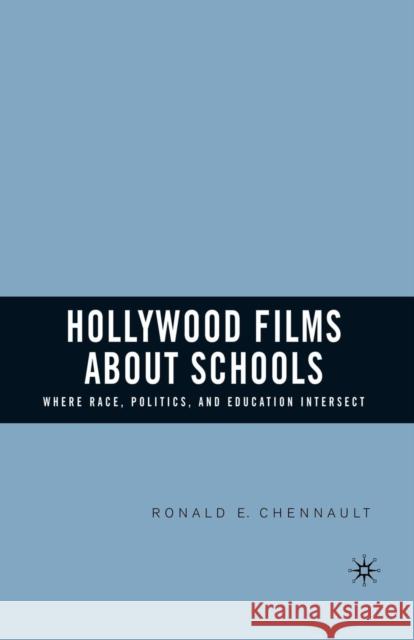 Hollywood Films about Schools: Where Race, Politics, and Education Intersect Ronald E. Chennault R. Chennault 9781349534166 Palgrave MacMillan