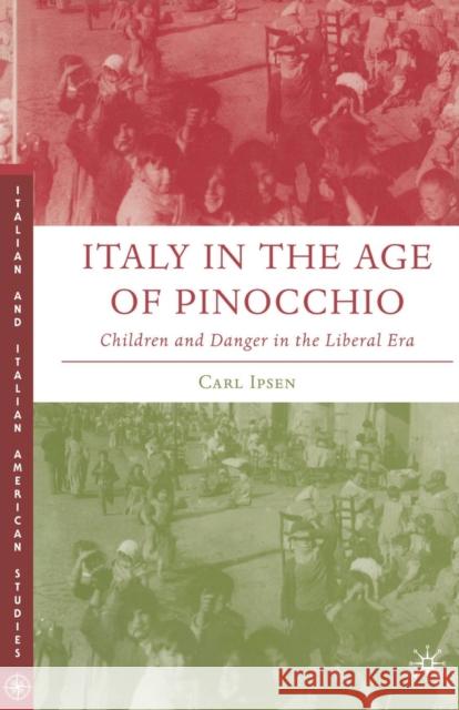 Italy in the Age of Pinocchio: Children and Danger in the Liberal Era Ipsen, C. 9781349534265 Palgrave MacMillan