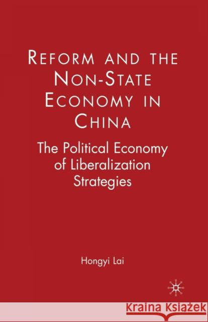 Reform and the Non-State Economy in China: The Political Economy of Liberalization Strategies Hongyi Lai H. Lai 9781349534753