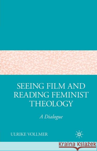 Seeing Film and Reading Feminist Theology: A Dialogue Vollmer, U. 9781349534937 Palgrave MacMillan