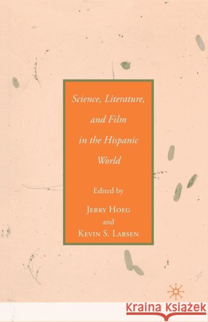 Science, Literature, and Film in the Hispanic World Jerry Hoeg Kevin S. Larsen J. Hoeg 9781349534999 Palgrave MacMillan