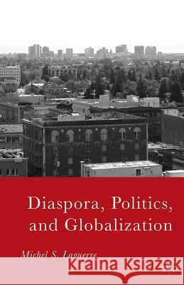 Diaspora, Politics, and Globalization Michel S. Laguerre M. Laguerre 9781349535200 Palgrave MacMillan