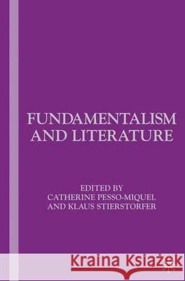 Fundamentalism and Literature Catherine Pesso-Miquel Klaus Stierstorfer C. Pesso-Miquel 9781349535613