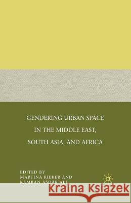 Gendering Urban Space in the Middle East, South Asia, and Africa Martina Rieker Kamran Asdar Ali M. Rieker 9781349535866 Palgrave MacMillan