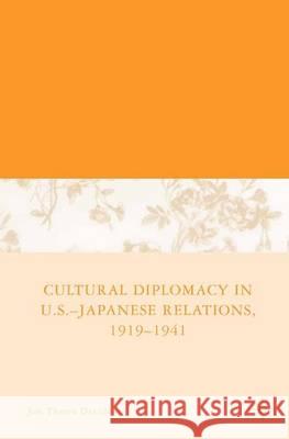 Cultural Diplomacy in U.S.-Japanese Relations, 1919-1941 Jon T. Davidann   9781349535972