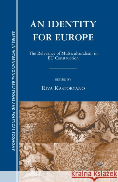 An Identity for Europe: The Relevance of Multiculturalism in EU Construction Emmanuel, Susan 9781349536054 Palgrave MacMillan