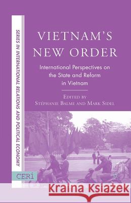 Vietnam's New Order: International Perspectives on the State and Reform in Vietnam Balme, S. 9781349536153