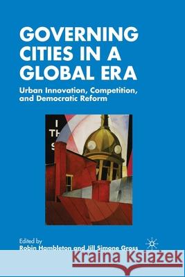 Governing Cities in a Global Era: Urban Innovation, Competition, and Democratic Reform R. Hambleton Jill Gross Robin Hambleton 9781349536412 Palgrave MacMillan