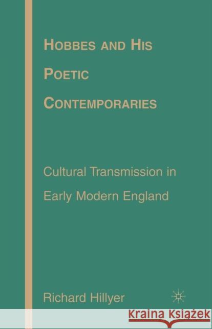 Hobbes and His Poetic Contemporaries: Cultural Transmission in Early Modern England Hillyer, R. 9781349536856 Palgrave MacMillan