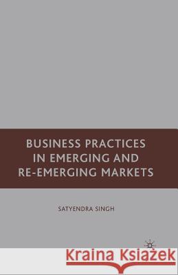 Business Practices in Emerging and Re-Emerging Markets Satyendra Singh S. Singh 9781349536917 Palgrave MacMillan