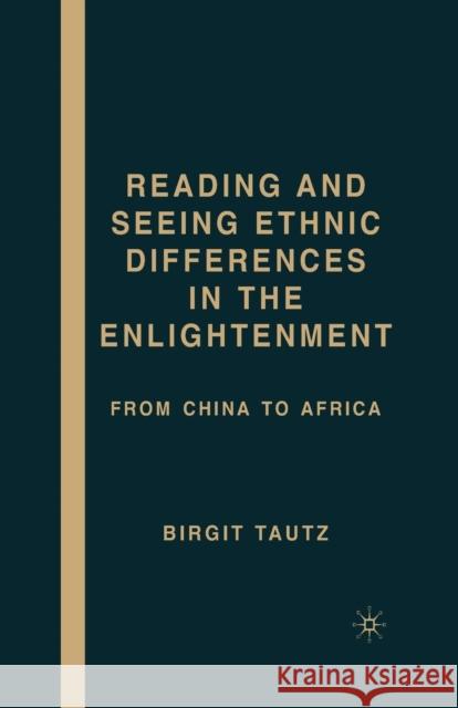 Reading and Seeing Ethnic Differences in the Enlightenment: From China to Africa Tautz, B. 9781349537082 Palgrave MacMillan