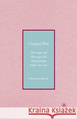 Conjugality: Marriage and Marriage-Like Relationships Before the Law Brook, H. 9781349537266 Palgrave MacMillan