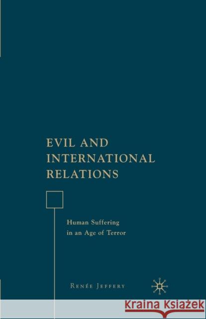 Evil and International Relations: Human Suffering in an Age of Terror Jeffery, R. 9781349537426 Palgrave MacMillan