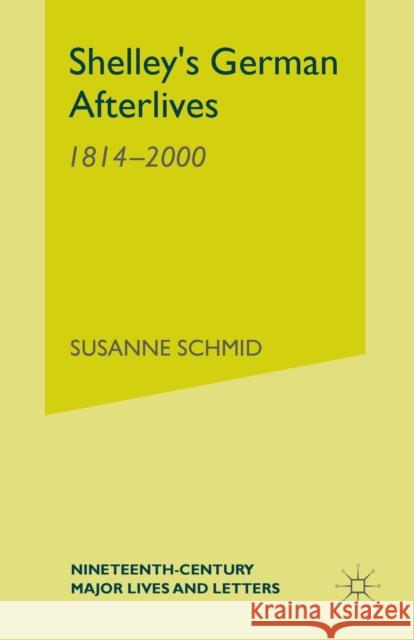 Shelley's German Afterlives: 1814-2000 Schmid, S. 9781349537532 Palgrave MacMillan