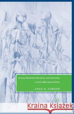 Literary Modernism, Bioscience, and Community in Early 20th Century Britain Craig A. Gordon C. Gordon 9781349537594 Palgrave MacMillan