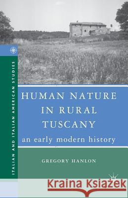 Human Nature in Rural Tuscany: An Early Modern History Hanlon, G. 9781349537693 Palgrave MacMillan