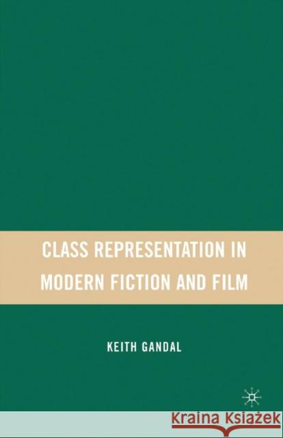 Class Representation in Modern Fiction and Film Keith Gandal K. Gandal 9781349537921 Palgrave MacMillan