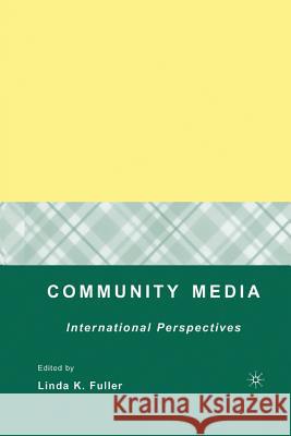 Community Media: International Perspectives Fuller, Linda K. 9781349537969
