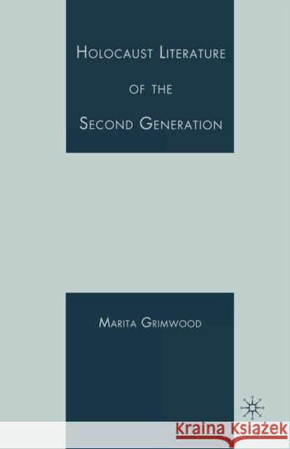 Holocaust Literature of the Second Generation Marita Grimwood M. Vaul-Grimwood 9781349538386 Palgrave MacMillan