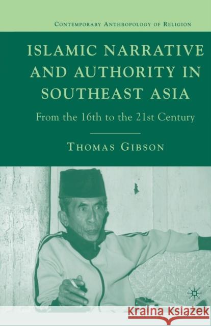Islamic Narrative and Authority in Southeast Asia: From the 16th to the 21st Century Gibson, T. 9781349538423 Palgrave MacMillan