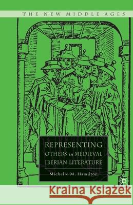 Representing Others in Medieval Iberian Literature Michelle M. Hamilton M. Hamilton 9781349538447 Palgrave MacMillan