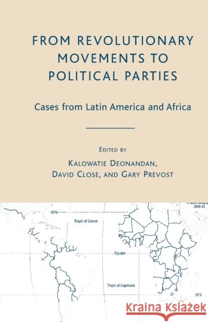From Revolutionary Movements to Political Parties: Cases from Latin America and Africa Kalowatie Deonandan David Close Gary Prevost 9781349538720 Palgrave MacMillan