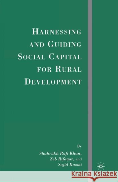 Harnessing and Guiding Social Capital for Rural Development Shahrukh Rafi, MR Khan Zeb Rifaqat Sajid Kazmi 9781349538911 Palgrave MacMillan