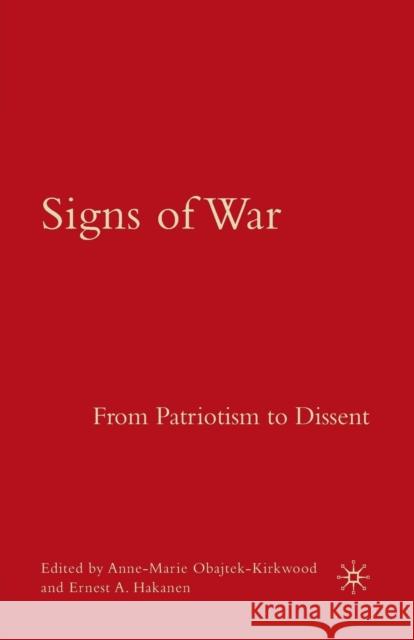 Signs of War: From Patriotism to Dissent A. Obajtek-Kirkwood E. Hakanen Anne-Marie Obajtek-Kirkwood 9781349539833