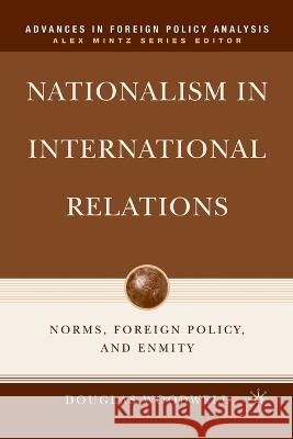 Nationalism in International Relations: Norms, Foreign Policy, and Enmity Douglas Woodwell D. Woodwell 9781349539994