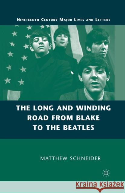 The Long and Winding Road from Blake to the Beatles Matthew Schneider M. Schneider 9781349540181