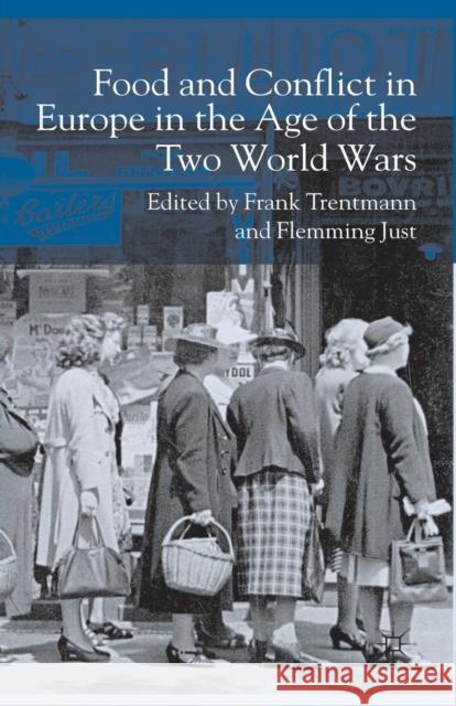 Food and Conflict in Europe in the Age of the Two World Wars F Trentmann F Just  9781349541072 Palgrave MacMillan